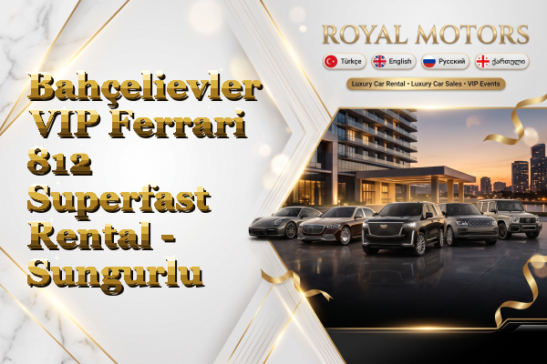 Bahçelievler VIP Ferrari 812 Superfast Rental - Sungurlu