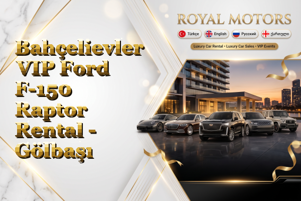 Bahçelievler VIP Ford F-150 Raptor Rental - Gölbaşı