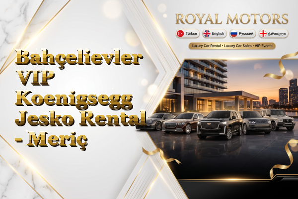 Bahçelievler VIP Koenigsegg Jesko Rental - Meriç