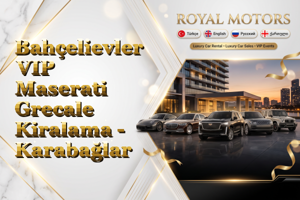 Bahçelievler VIP Maserati Grecale Kiralama - Karabağlar