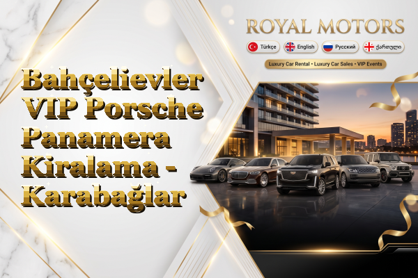 Bahçelievler VIP Porsche Panamera Kiralama - Karabağlar