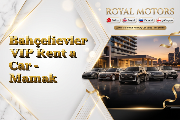 Bahçelievler VIP Rent a Car - Mamak