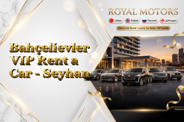 Bahçelievler VIP Rent a Car - Seyhan