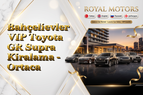 Bahçelievler VIP Toyota GR Supra Kiralama - Ortaca