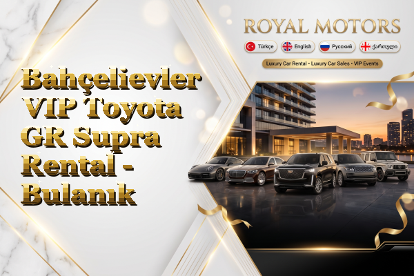 Bahçelievler VIP Toyota GR Supra Rental - Bulanık