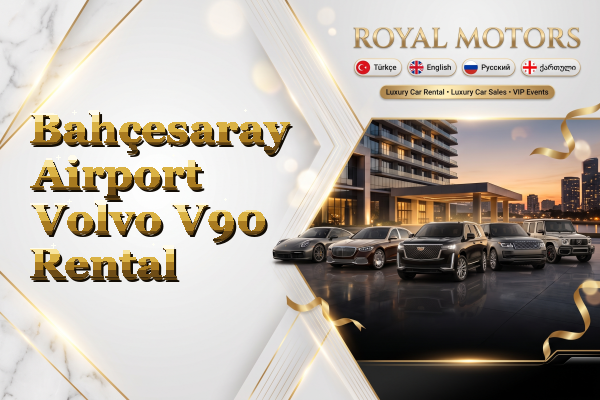 Bahçesaray Airport Volvo V90 Rental
