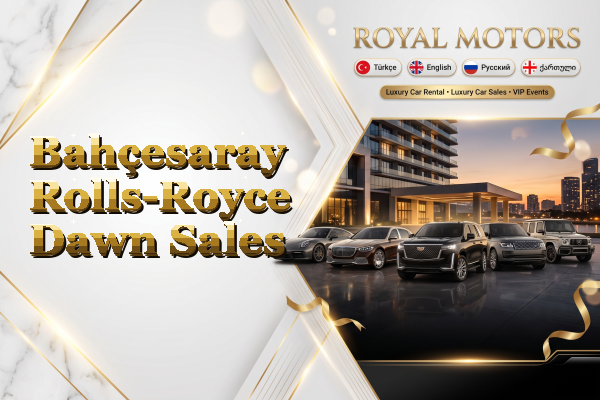 Bahçesaray Rolls-Royce Dawn Sales