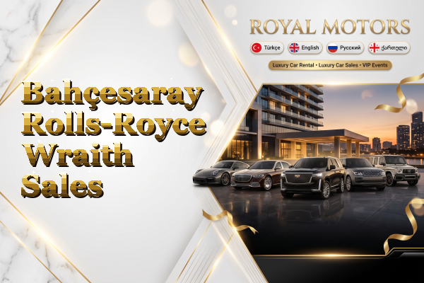 Bahçesaray Rolls-Royce Wraith Sales