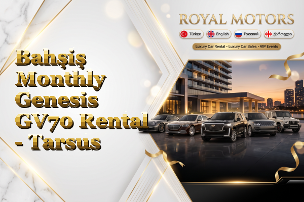 Bahşiş Monthly Genesis GV70 Rental - Tarsus