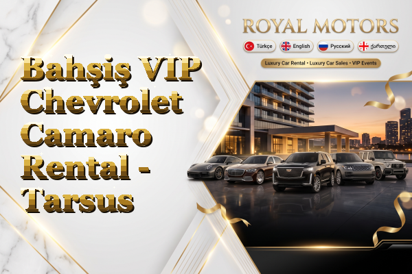 Bahşiş VIP Chevrolet Camaro Rental - Tarsus