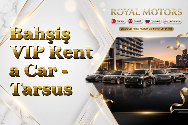 Bahşiş VIP Rent a Car - Tarsus
