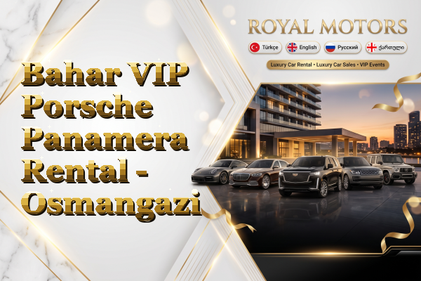 Bahar VIP Porsche Panamera Rental - Osmangazi