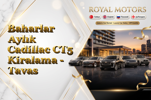 Baharlar Aylık Cadillac CT5 Kiralama - Tavas