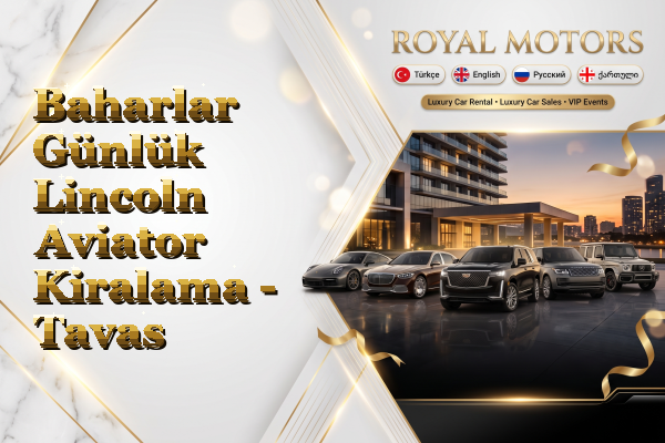 Baharlar Günlük Lincoln Aviator Kiralama - Tavas