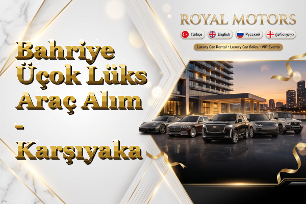 Bahriye Üçok Lüks Araç Alım - Karşıyaka