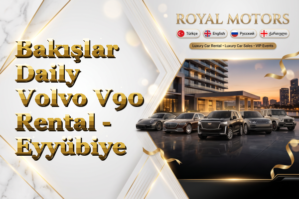 Bakışlar Daily Volvo V90 Rental - Eyyübiye