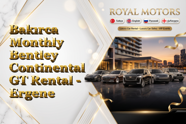 Bakırca Monthly Bentley Continental GT Rental - Ergene