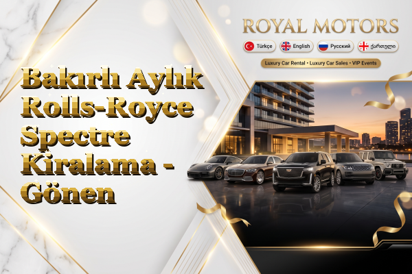 Bakırlı Aylık Rolls-Royce Spectre Kiralama - Gönen