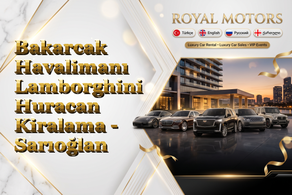 Bakarcak Havalimanı Lamborghini Huracan Kiralama - Sarıoğlan