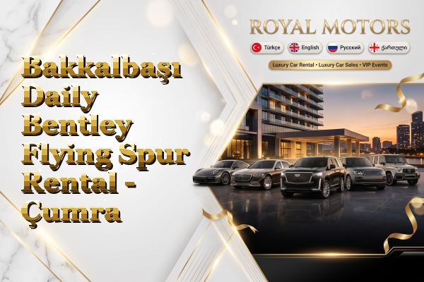 Bakkalbaşı Daily Bentley Flying Spur Rental - Çumra