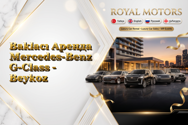 Baklacı Аренда Mercedes-Benz G-Class - Beykoz