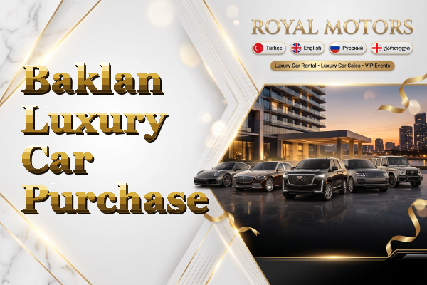 Baklan Luxury Car Purchase
