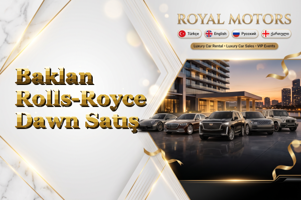 Baklan Rolls-Royce Dawn Satış