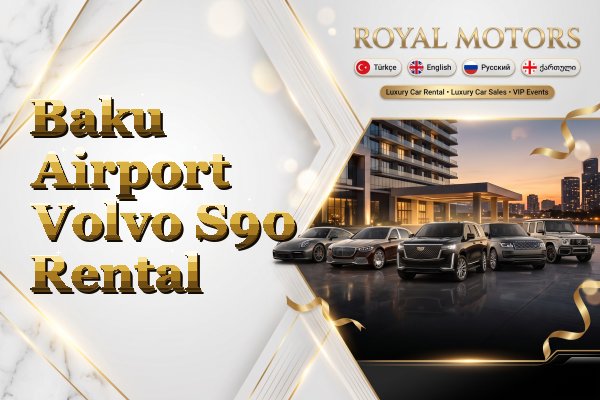 Baku Airport Volvo S90 Rental
