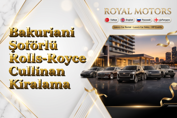 Bakuriani Şoförlü Rolls-Royce Cullinan Kiralama