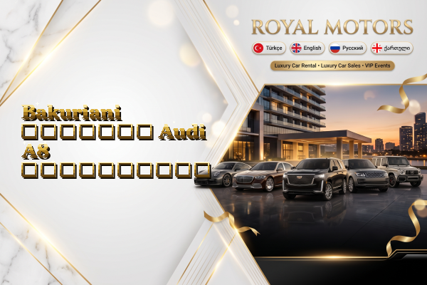 Bakuriani მძღოლით Audi A8 გაქირავება