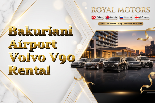 Bakuriani Airport Volvo V90 Rental