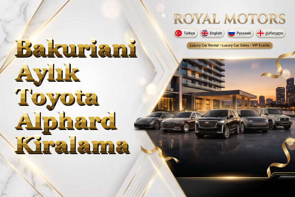 Bakuriani Aylık Toyota Alphard Kiralama