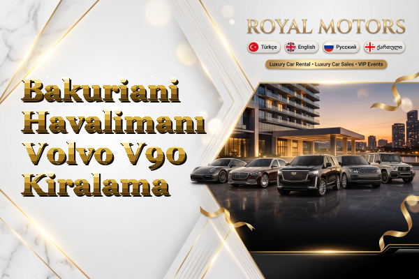 Bakuriani Havalimanı Volvo V90 Kiralama