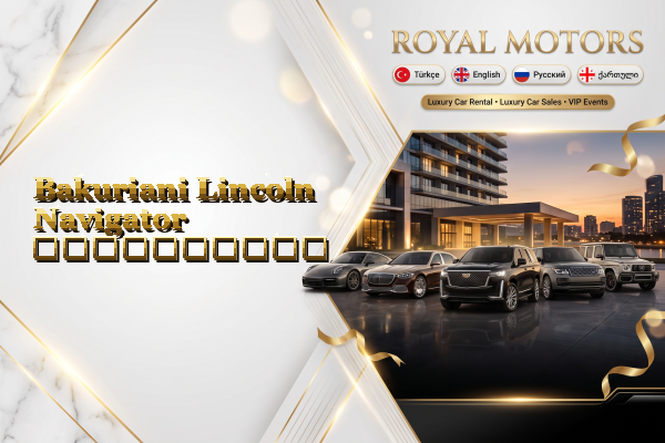 Bakuriani Lincoln Navigator გაქირავება