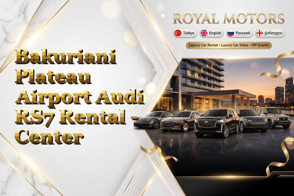 Bakuriani Plateau Airport Audi RS7 Rental - Center