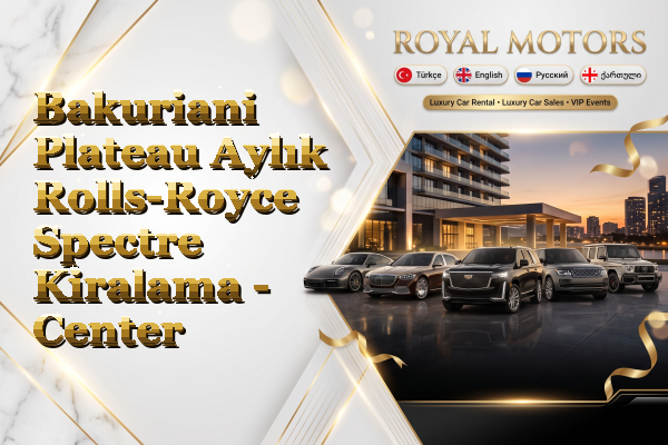 Bakuriani Plateau Aylık Rolls-Royce Spectre Kiralama - Center