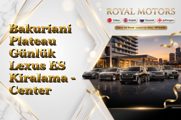 Bakuriani Plateau Günlük Lexus ES Kiralama - Center