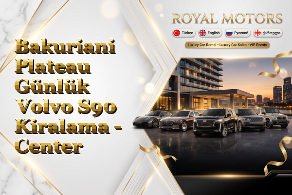 Bakuriani Plateau Günlük Volvo S90 Kiralama - Center