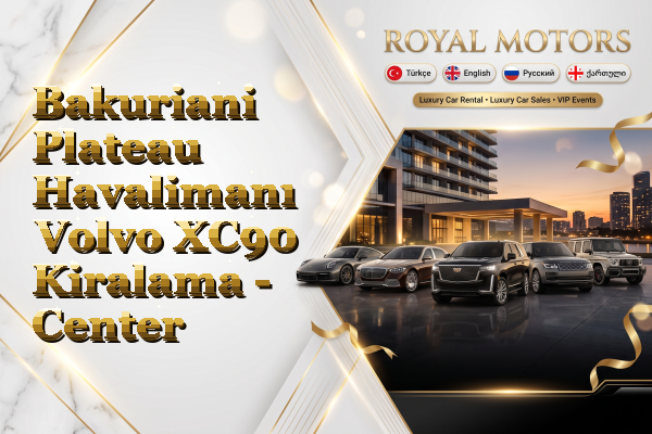 Bakuriani Plateau Havalimanı Volvo XC90 Kiralama - Center