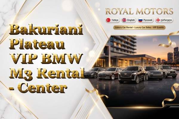 Bakuriani Plateau VIP BMW M3 Rental - Center