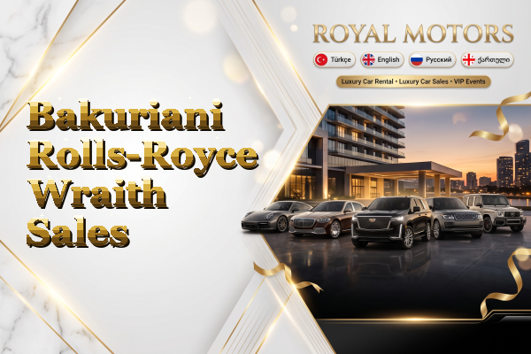 Bakuriani Rolls-Royce Wraith Sales