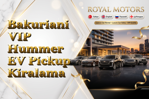 Bakuriani VIP Hummer EV Pickup Kiralama
