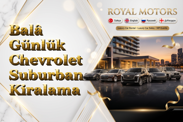 Balâ Günlük Chevrolet Suburban Kiralama