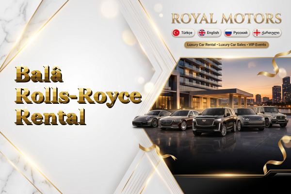 Balâ Rolls-Royce Rental