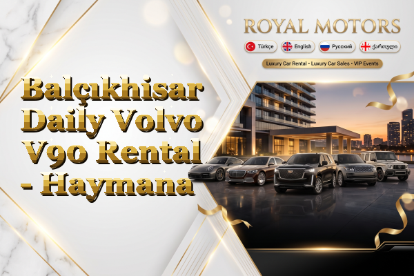 Balçıkhisar Daily Volvo V90 Rental - Haymana