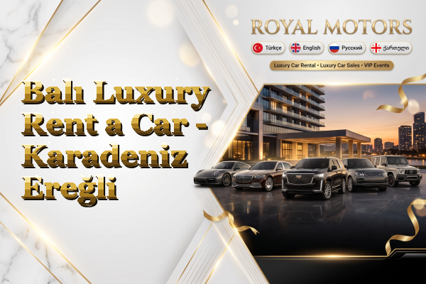 Balı Luxury Rent a Car - Karadeniz Ereğli