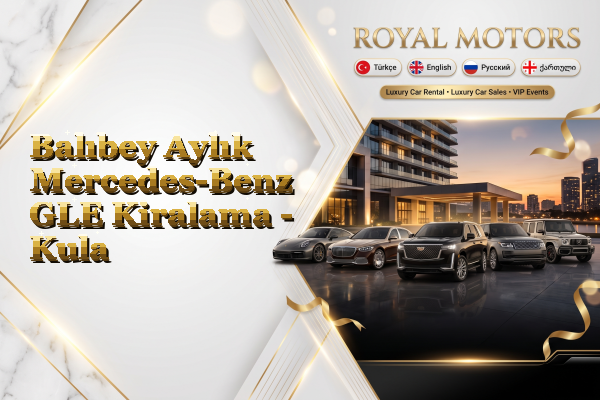 Balıbey Aylık Mercedes-Benz GLE Kiralama - Kula