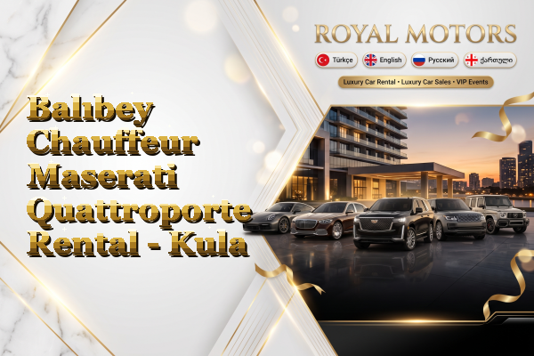 Balıbey Chauffeur Maserati Quattroporte Rental - Kula