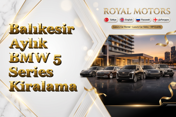 Balıkesir Aylık BMW 5 Series Kiralama