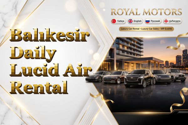 Balıkesir Daily Lucid Air Rental